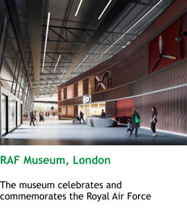 RAF Museum, London  The museum celebrates and commemorates the Royal Air Force