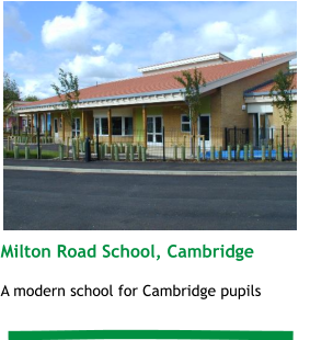 Milton Road School, Cambridge  A modern school for Cambridge pupils