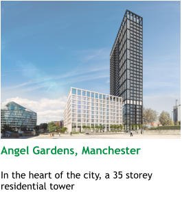 Angel Gardens, Manchester  In the heart of the city, a 35 storey residential tower