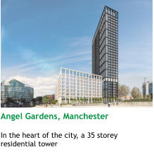 Angel Gardens, Manchester  In the heart of the city, a 35 storey residential tower