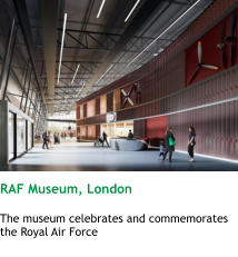 RAF Museum, London  The museum celebrates and commemorates the Royal Air Force
