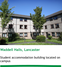Waddell Halls, Lancaster  Student accommodation building located on campus