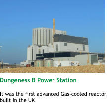 Dungeness B Power Station  It was the first advanced Gas-cooled reactor built in the UK