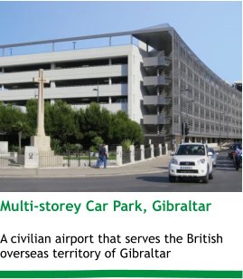 Multi-storey Car Park, Gibraltar  A civilian airport that serves the British overseas territory of Gibraltar