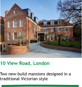 10 View Road, London  Two new-build mansions designed in a traditional Victorian style