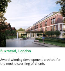 Buxmead, London  Award-winning development created for the most discerning of clients