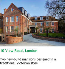 10 View Road, London  Two new-build mansions designed in a traditional Victorian style